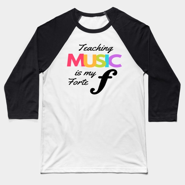 Teaching Music Is My Forte Funny Music Teacher Band Orchestra Choir Baseball T-Shirt by Musician Gifts